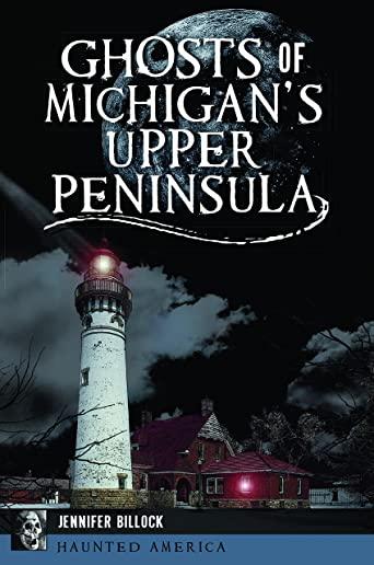Ghosts of Michigan's Upper Peninsula