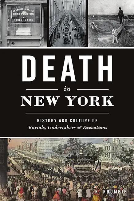 Death in New York: History and Culture of Burials, Undertakers and Executions