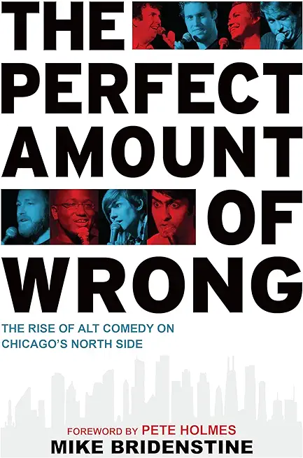 The Perfect Amount of Wrong: The Rise of Alt Comedy on Chicago's North Side