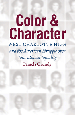 Color and Character: West Charlotte High and the American Struggle Over Educational Equality