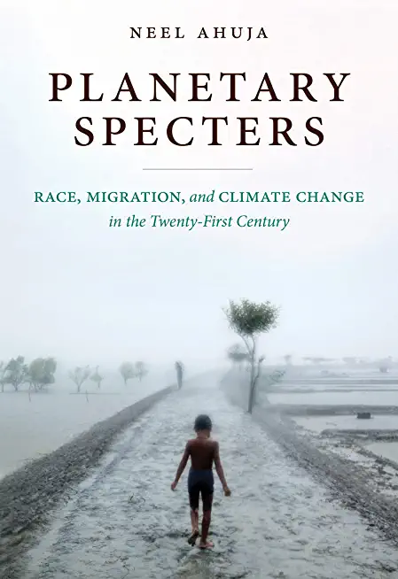 Planetary Specters: Race, Migration, and Climate Change in the Twenty-First Century