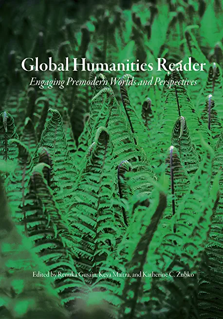 Global Humanities Reader: Volume 2 - Engaging Premodern Worlds and Perspectives