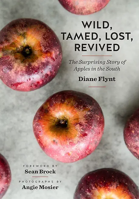 Wild, Tamed, Lost, Revived: The Surprising Story of Apples in the South