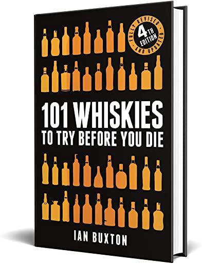 101 Whiskies to Try Before You Die (Revised and Updated): 4th Edition