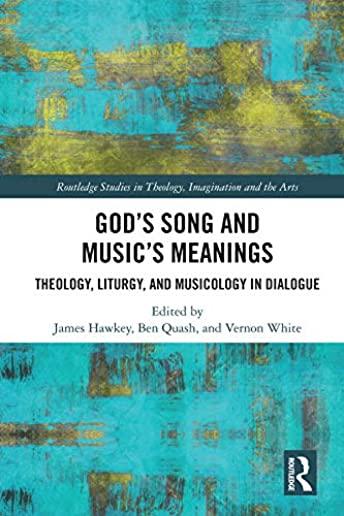 God's Song and Music's Meanings: Theology, Liturgy, and Musicology in Dialogue