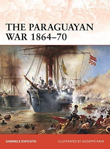 The Paraguayan War 1864-70: The Triple Alliance at Stake in La Plata