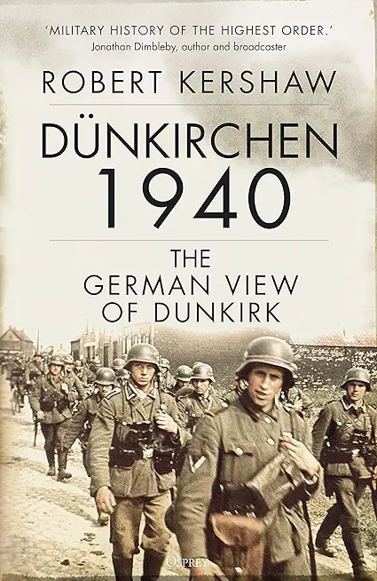 DÃ¼nkirchen 1940: The German View of Dunkirk