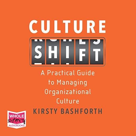 Culture Shift: A Practical Guide to Managing Organizational Culture
