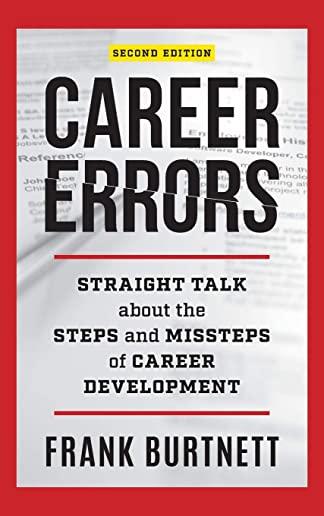 Career Errors: Straight Talk about the Steps and Missteps of Career Development, Second Edition