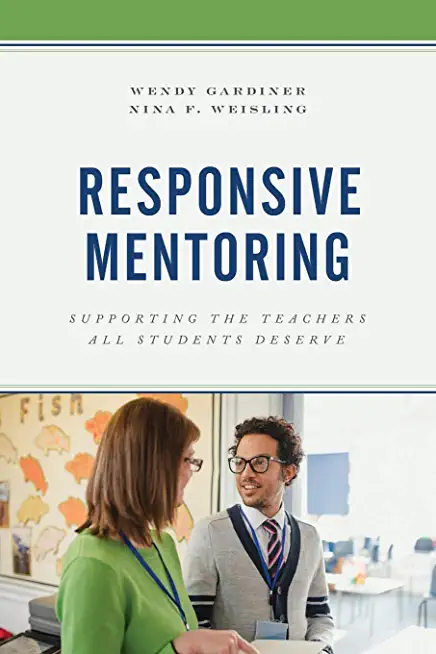 Responsive Mentoring: Supporting the Teachers All Students Deserve