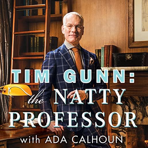Tim Gunn: The Natty Professor: A Master Class on Mentoring, Motivating, and Making It Work!