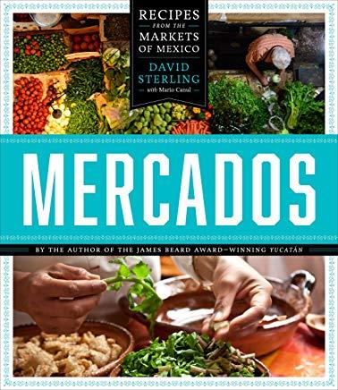 Mercados: Recipes from the Markets of Mexico