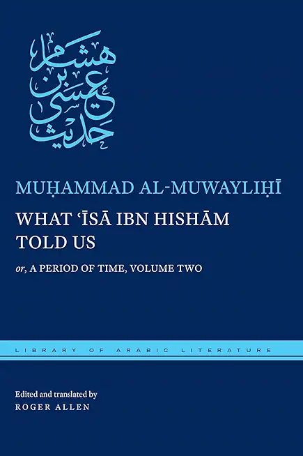 What ʿĪsā Ibn Hishām Told Us: Or, a Period of Time, Volume Two