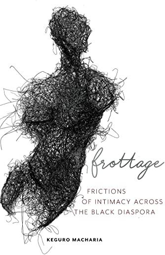 Frottage: Frictions of Intimacy Across the Black Diaspora