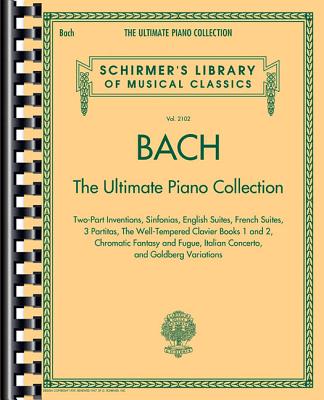 Bach: The Ultimate Piano Collection: Schirmer Library of Classics Volume 2102