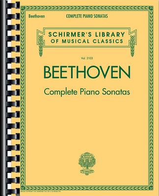 Beethoven - Complete Piano Sonatas: Schirmer Library of Classics Volume 2103