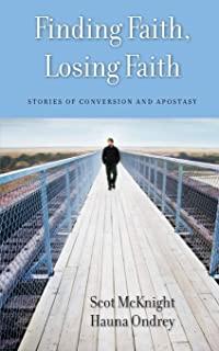 Finding Faith, Losing Faith: Stories of Conversion and Apostasy