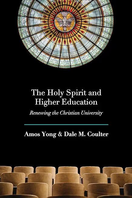 The Holy Spirit and Higher Education: Renewing the Christian University