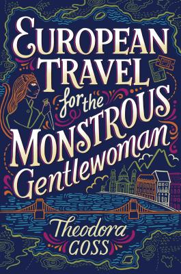 European Travel for the Monstrous Gentlewoman, Volume 2