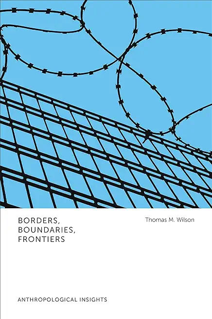 Borders, Boundaries, Frontiers: Anthropological Insights