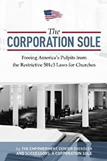 The Corporation Sole: Freeing Americas Pulpits and ENDING the restrictive 501c3 laws for Churches