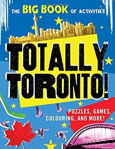 Totally Toronto!: Puzzles, Games, Colouring, and More!