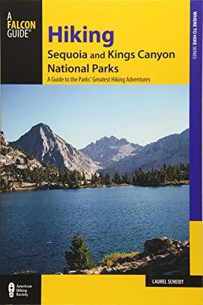 Hiking Sequoia and Kings Canyon National Parks: A Guide to the Parks' Greatest Hiking Adventures