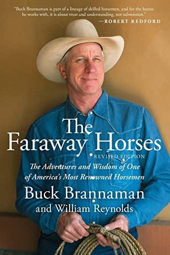 Faraway Horses: The Adventures and Wisdom of One of America's Most Renowned Horsemen, revised editon