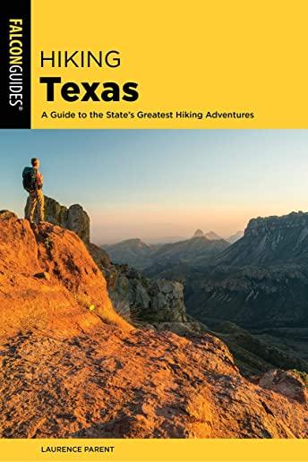Hiking Texas: A Guide to the State's Greatest Hiking Adventures