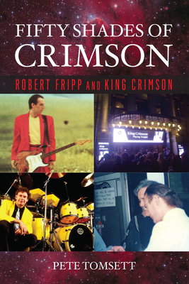 Fifty Shades of Crimson: Robert Fripp and King Crimson