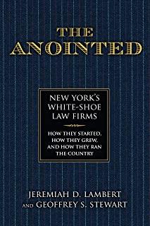 The Anointed: New York's White Shoe Law Firms--How They Started, How They Grew, and How They Ran the Country