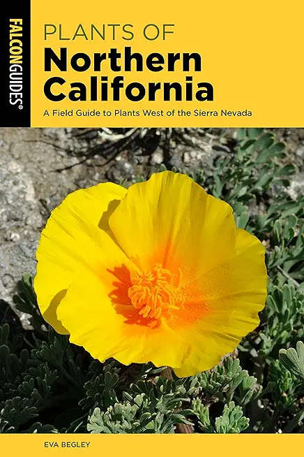 Plants of Northern California: A Field Guide to Plants West of the Sierra Nevada