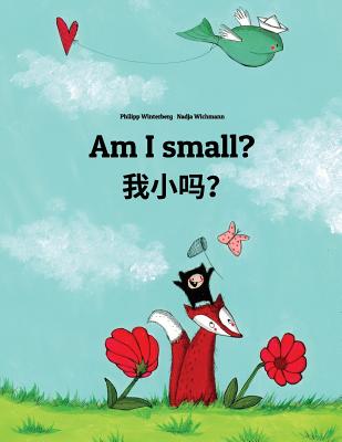 Am I small? 我小吗？: Wo xiao ma? Children's Picture Book English-Chinese [simplified] (Bilingual Edition)