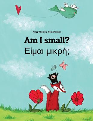 Am I small? Είμαι μικρή;: Children's Picture Book English-Greek (Bilingual Edition)