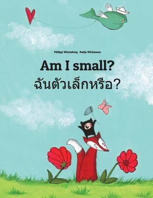 Am I small? ฉันตัวเล็กหรือ?: Children's Picture Book English-Thai