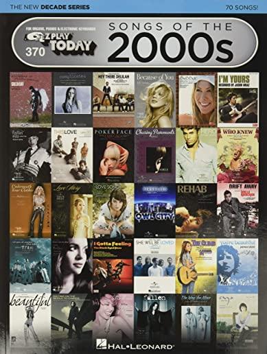 Songs of the 2000s - The New Decade Series: E-Z Play Today Volume 370