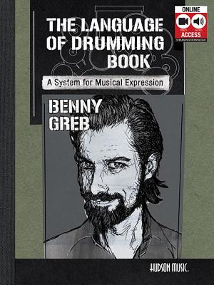 Benny Greb - The Language of Drumming: A System for Musical Expression: Includes Online Audio & 2-Hour Video
