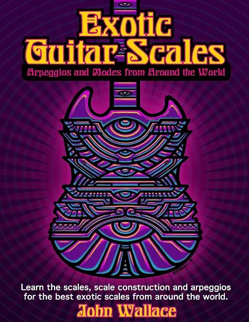 Exotic Guitar Scales: Arpeggios and Modes from Around the World