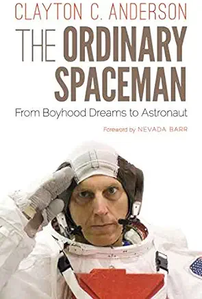 The Ordinary Spaceman: From Boyhood Dreams to Astronaut