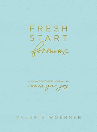 Fresh Start for Moms: A 31-Day Devotional Journal to Renew Your Joy