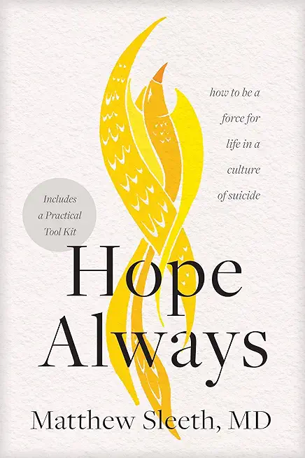Hope Always: How to Be a Force for Life in a Culture of Suicide