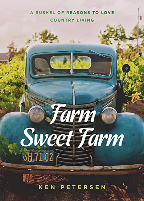 Farm Sweet Farm: 75 Devotions: A Bushel of Reasons to Love Country Living