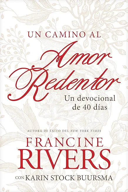 Un Camino Al Amor Redentor: Un Devocional de 40 DÃ­as