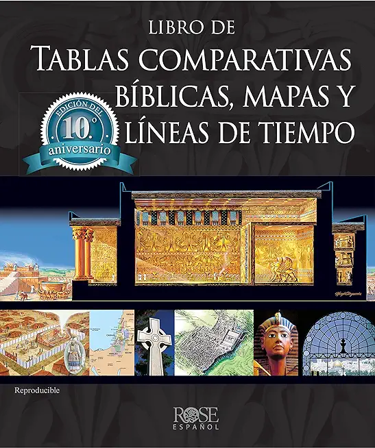 Libro de Tablas Comparativas BÃ­blicas, Mapas Y LÃ­neas de Tiempo, EdiciÃ³n del DÃ©cimo Aniversario