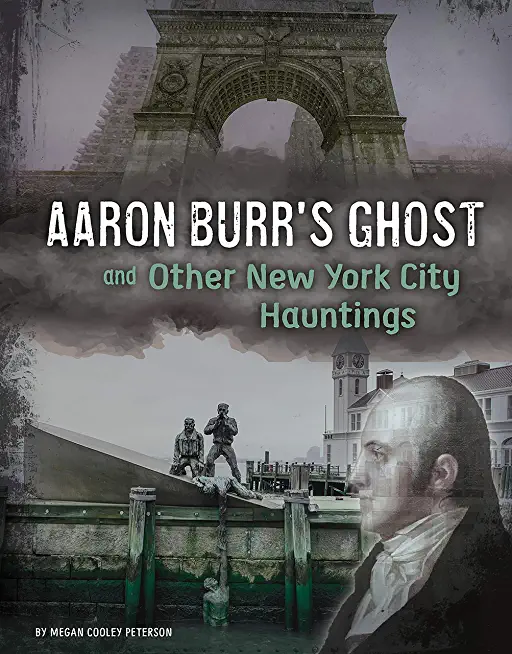 Aaron Burr's Ghost and Other New York City Hauntings