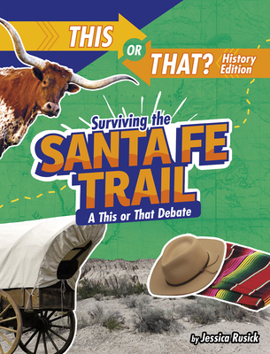 Surviving the Santa Fe Trail: A This or That Debate