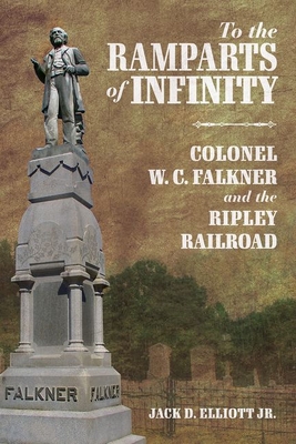 To the Ramparts of Infinity: Colonel W. C. Falkner and the Ripley Railroad