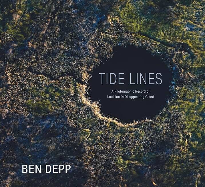 Tide Lines: A Photographic Record of Louisiana's Disappearing Coast