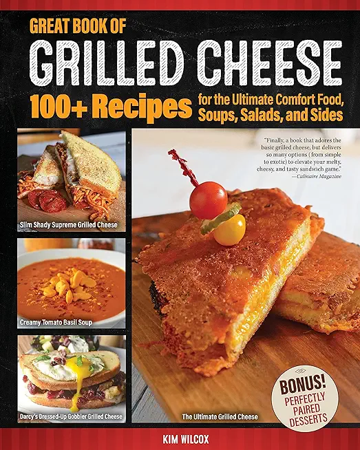 Great Book of Grilled Cheese: 100+ Recipes for the Ultimate Comfort Food, Soups, Salads, and Sides