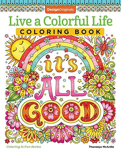 Live a Colorful Life Coloring Book: 40 Images to Craft, Color, and Pattern
